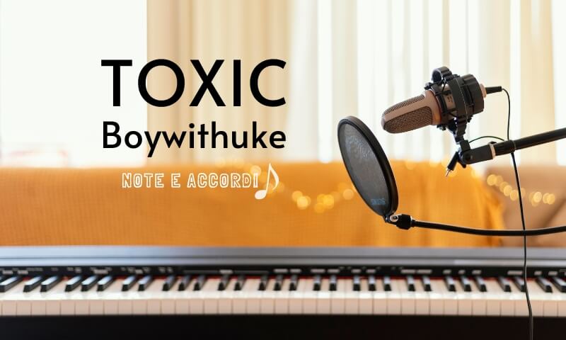 toxic-boywithuke-note-accordi